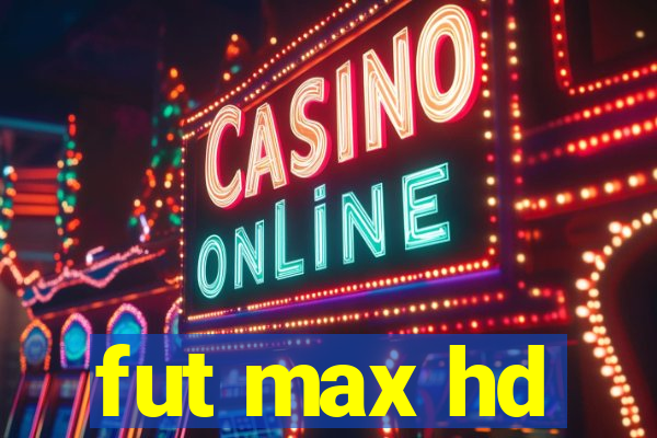 fut max hd